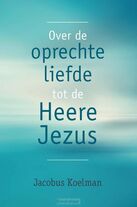 over-de-oprechte-liefde-tot-de-heere-jez