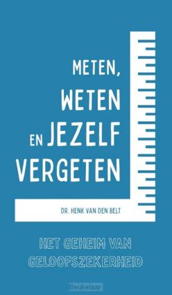 meten-weten-en-jezelf-vergeten